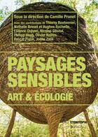Couverture du livre « Paysages sensibles : Art & écologie » de Camille Prunet aux éditions Eterotopia