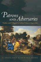 Couverture du livre « Patrons and Adversaries: Nobles and Villagers in Italian Politics, 164 » de Castiglione Caroline aux éditions Oxford University Press Usa