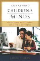 Couverture du livre « Awakening Children's Minds: How Parents and Teachers Can Make a Differ » de Berk Laura E aux éditions Oxford University Press Usa