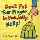 Couverture du livre « Don't put your finger in the jelly nelly » de Nick Sharratt aux éditions Scholastic