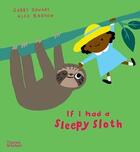 Couverture du livre « If i had a sleepy sloth (paperback) » de Gabby Dawnay aux éditions Thames & Hudson