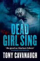 Couverture du livre « Dead Girl Sing » de Tony Cavanaugh aux éditions Little Brown Book Group Digital