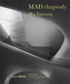 Couverture du livre « MAD rhapsody » de Paul Goldberger et Ma Yansong aux éditions Rizzoli