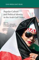 Couverture du livre « Popular Culture and Political Identity in the Arab Gulf States » de Springborg Robert aux éditions Saqi Books Digital