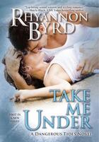 Couverture du livre « Take Me Under » de Rhyannon Byrd aux éditions Penguin Group Us