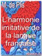 Couverture du livre « L'harmonie imitative de la langue française » de Pierre Antoine De Piis aux éditions Ebookslib