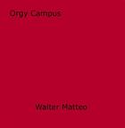 Couverture du livre « Orgy Campus » de Walter Matteo aux éditions Epagine