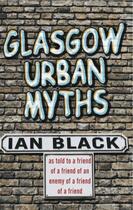 Couverture du livre « Glasgow Urban Myths » de Black Ian aux éditions Black & White Publishing