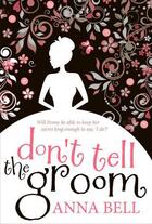 Couverture du livre « Don't Tell the Groom » de Bell Anna aux éditions Quercus Publishing Digital
