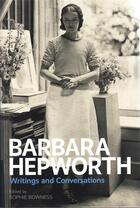 Couverture du livre « Barbara hepworth writings and conversations (paperback) » de Sophie Bowness aux éditions Tate Gallery