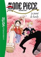 Couverture du livre « One Piece Tome 7 : le passé de Sandy » de Eiichiro Oda aux éditions Hachette Jeunesse