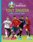 Couverture du livre « Tout savoir sur l'Euro 2020 » de Kevin Pettman aux éditions Deux Coqs D'or