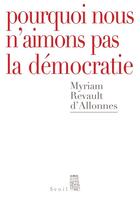 Couverture du livre « Pourquoi nous n'aimons pas la démocratie » de Revault D'Allonnes M aux éditions Seuil