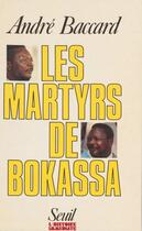 Couverture du livre « Les martyrs de bokassa » de Baccard Andre aux éditions Seuil (reedition Numerique Fenixx)