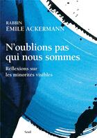 Couverture du livre « N'oublions pas qui nous sommes : réflexions sur les minorités visibles » de Emile Ackermann aux éditions Seuil