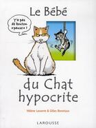 Couverture du livre « Le bébé du chat hypocrite » de Lasserre et Bonotaux aux éditions Larousse