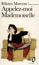 Couverture du livre « Appelez-moi mademoiselle » de Felicien Marceau aux éditions Folio