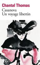 Couverture du livre « Casanova ; un voyage libertin » de Chantal Thomas aux éditions Folio