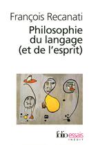 Couverture du livre « Philosophie du langage (et de l'esprit) » de Francois Recanati aux éditions Folio