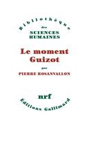 Couverture du livre « Le moment Guizot » de Pierre Rosanvallon aux éditions Gallimard