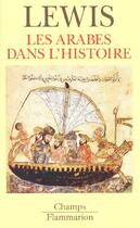 Couverture du livre « Arabes dans l'histoire (les) » de Bernard Lewis aux éditions Flammarion