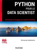 Couverture du livre « Python pour le data scientist ; analyse de données et machine learning » de Emmanuel Jakobowicz aux éditions Dunod