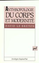 Couverture du livre « Anthropologie du corps et modernite » de David Le Breton aux éditions Puf