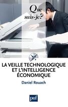 Couverture du livre « La veille technologique et l'intelligence économique (5e édition) » de Daniel Rouach aux éditions Que Sais-je ?