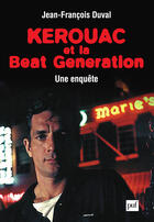 Couverture du livre « Kerouac et la beat generation » de Jean-Francois Duval aux éditions Puf