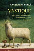 Couverture du livre « Mystique : Aventures et mésaventures d'un mot, des origines à nos jours » de Dominique Poirel aux éditions Cerf