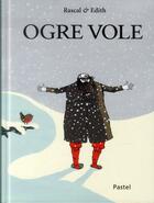 Couverture du livre « Ogre vole » de Rascal et Edith aux éditions Ecole Des Loisirs