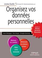 Couverture du livre « Organisez vos données personnelles : l'essentiel du personalknowledge management » de Xavier Delengaigne et Pierre Mongin et Christophe Deschamps aux éditions Eyrolles