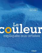 Couverture du livre « La couleur expliquée aux artistes » de Isabelle Roelofs et Fabien Petillion aux éditions Eyrolles