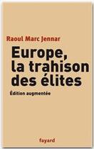 Couverture du livre « Europe, la trahison des élites » de Raoul Marc Jennar aux éditions Fayard