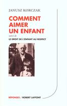 Couverture du livre « Comment aimer un enfant - ae » de Janusz Korczak aux éditions Robert Laffont