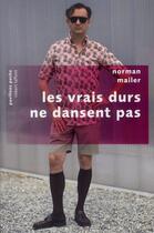 Couverture du livre « Les vrais durs ne dansent pas » de Norman Mailer aux éditions Robert Laffont