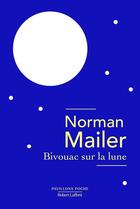 Couverture du livre « Bivouac sur la Lune » de Norman Mailer aux éditions Robert Laffont