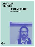 Couverture du livre « Le déversoir : poèmes minute » de Arthur Teboul aux éditions Seghers