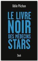 Couverture du livre « Le livre noir des médecins stars » de Odile Plichon aux éditions Stock