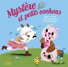 Couverture du livre « Mystère et petits cochons Tome 2 : Qui a volé les bonbons de Nanette ? » de Nine et Edita Hajdu aux éditions Lito