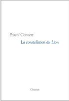 Couverture du livre « La constellation du lion » de Pascal Convert aux éditions Grasset