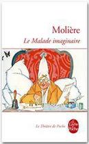 Couverture du livre « Le malade imaginaire » de Moliere aux éditions Le Livre De Poche