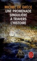 Couverture du livre « Une promenade singulière à travers l'histoire » de Michel De Grece aux éditions Le Livre De Poche