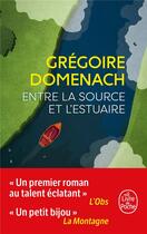 Couverture du livre « Entre la source et l'estuaire » de Gregoire Domenach aux éditions Le Livre De Poche