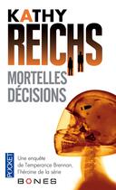 Couverture du livre « Mortelles décisions Tome 2 » de Kathy Reichs aux éditions Pocket