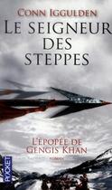 Couverture du livre « L'épopée de Gengis Khan Tome 2 ; le seigneur des steppes » de Conn Iggulden aux éditions Pocket