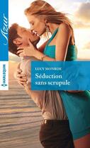 Couverture du livre « Séduction sans scrupule » de Lucy Monroe aux éditions Harlequin