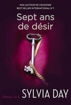 Couverture du livre « Sept ans de désir » de Sylvia Day aux éditions J'ai Lu