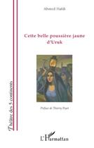 Couverture du livre « Cette belle poussière jaune d'Uruk » de Ahmed Hafdi aux éditions L'harmattan