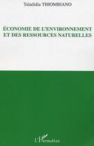 Couverture du livre « Economie de l'environnement et des ressources naturelles » de Taladidia Thiombiano aux éditions Editions L'harmattan